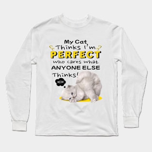 My Cat Thinks I'm Perfect, Cat Lovers Long Sleeve T-Shirt